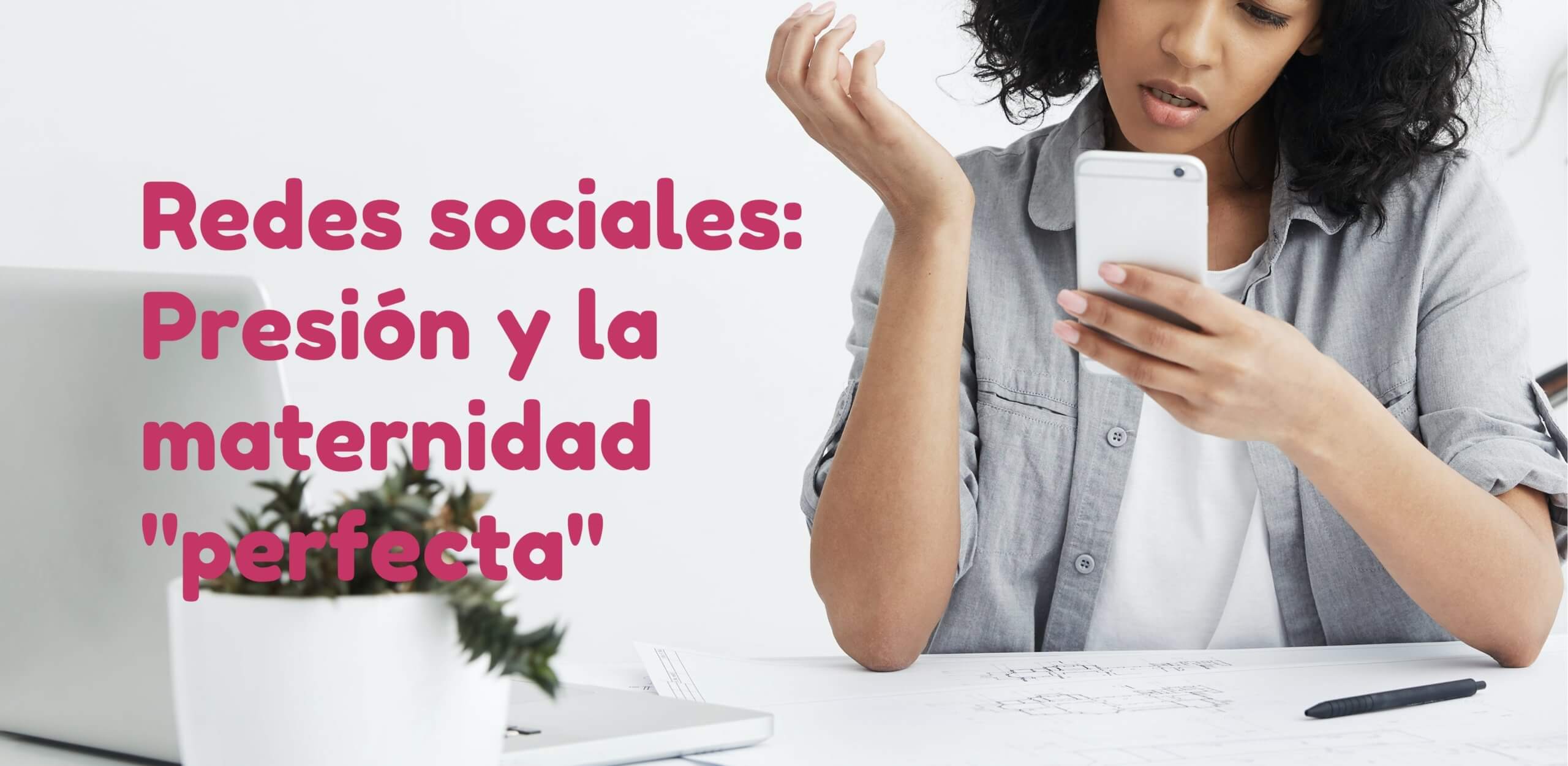 Redes sociales Presión y la maternidad perfecta