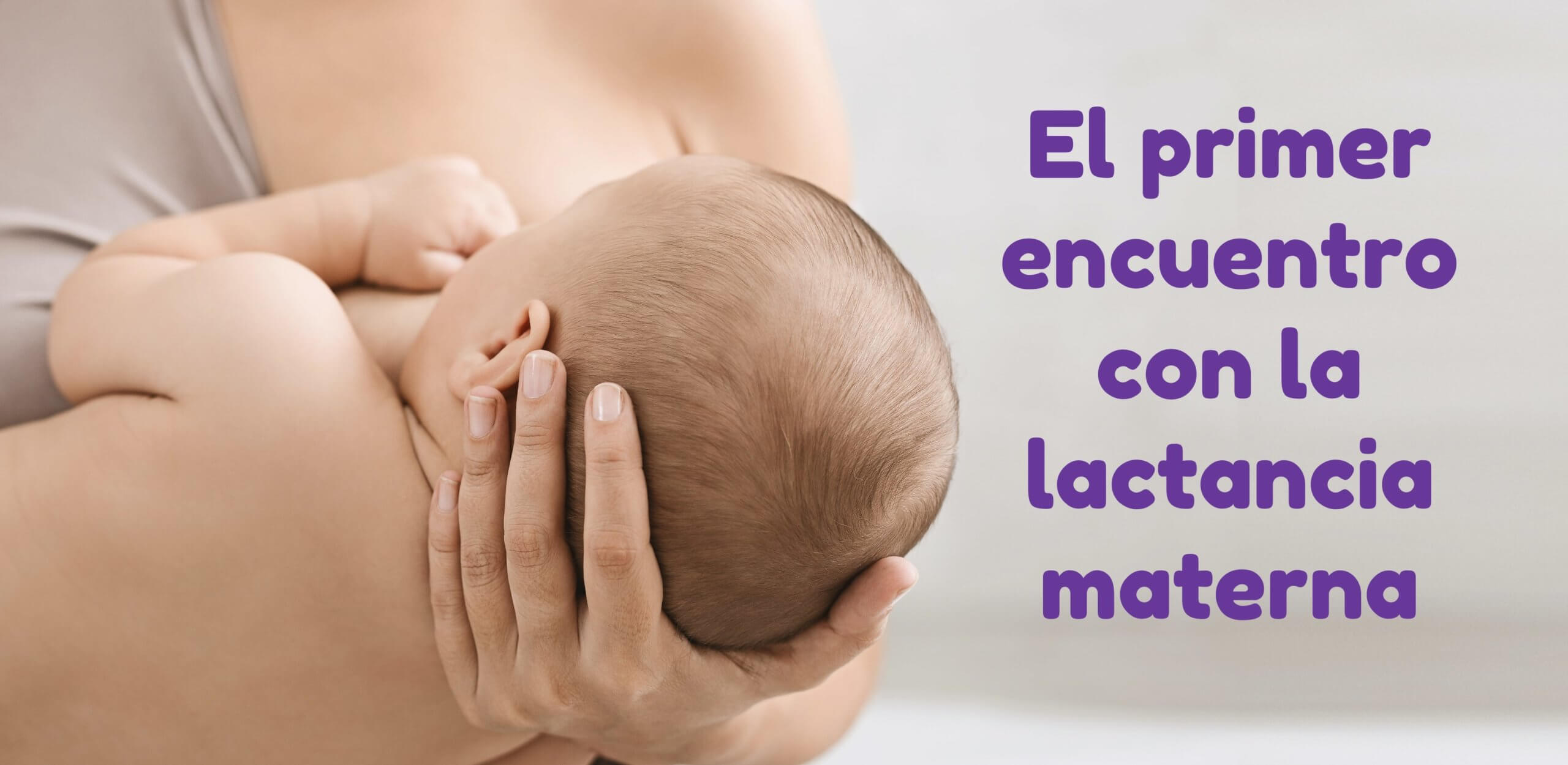 El primer encuentro con la lactancia materna