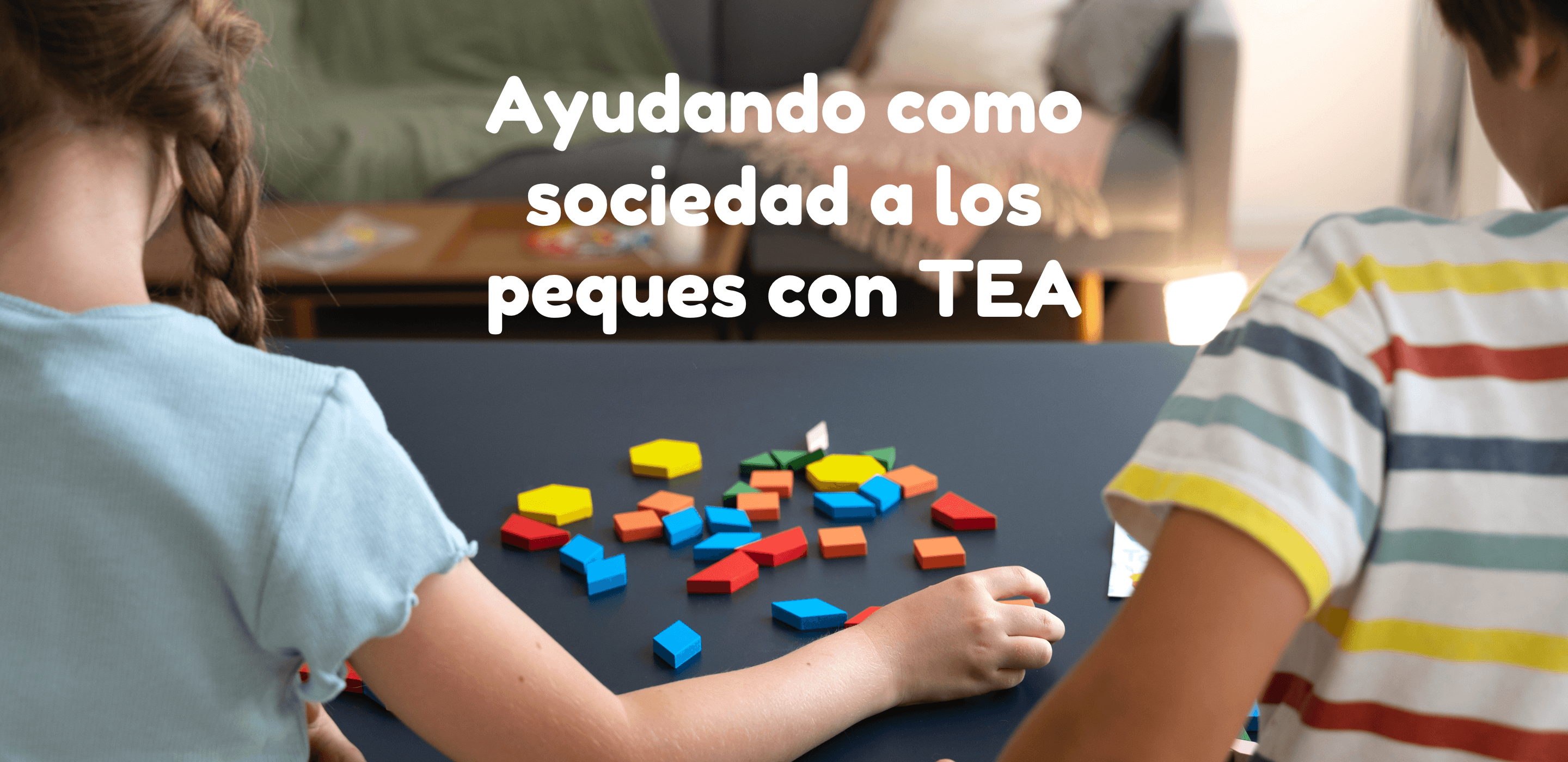 Ayudando como sociedad a los peques con TEA